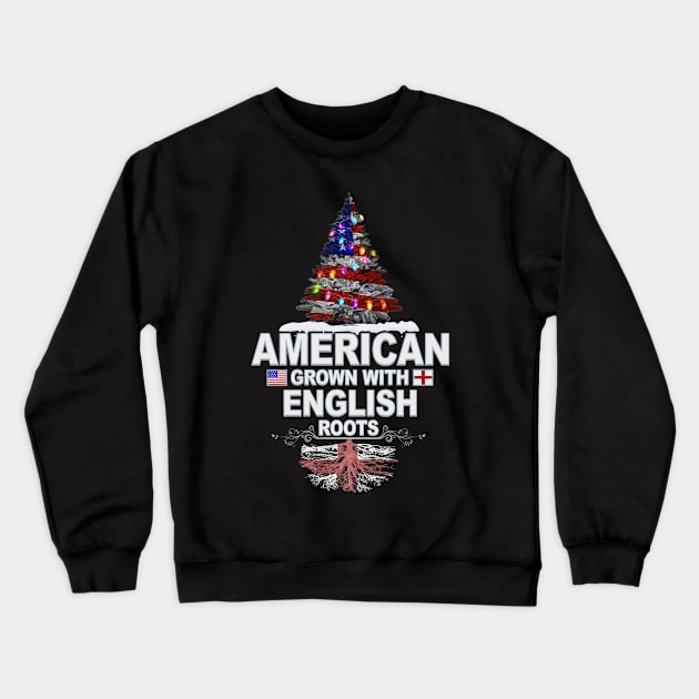 Christmas Tree  American Grown With English Roots - Gift for English From England Crewneck Sweatshirt by Country Flags